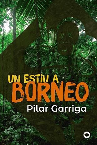 UN ESTIU A BORNEO | 9788448952990 | GARRIGA, PILAR | Llibreria infantil en català