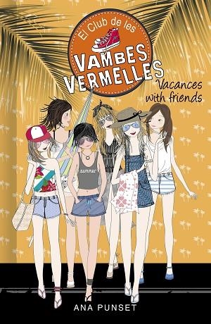 VACANCES WITH FRIENDS (SÈRIE EL CLUB DE LES VAMBES VERMELLES 19) | 9788418483004 | PUNSET, ANA | Llibreria infantil en català