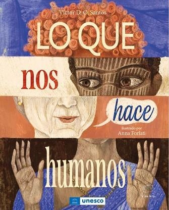 LO QUE NOS HACE HUMANOS | 9788418232428 | DIAS DE OLIVEIRA SANTOS, VICTOR/FORLATI, ANNA | Llibreria infantil en català