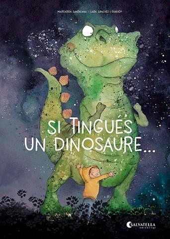 SI TINGUÉS UN DINOSAURE ... | 9788419565587 | SANTACANA, MARGARIDA/SÁNCHEZ, LARA | Llibreria infantil en català