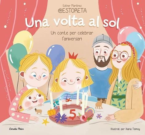 UNA VOLTA AL SOL UN CONTE PER CELEBRAR L'ANIVERSARI | 9788413897332 | TEIMOY, XIANA/MARTÍNEZ @ESTORETA, ESTHER | Llibreria infantil en català