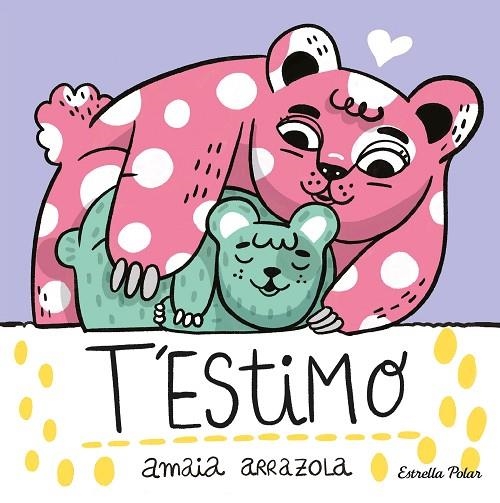 T'ESTIMO ( LLIBRE DE TELA ) | 9788413892382 | ARRAZOLA, AMAIA | Llibreria infantil en català