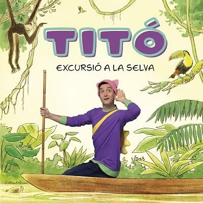 TITÓ EXCURSIÓ A LA SELVA | 9788413896212 | JIMÉNEZ CARBÓ, CRISTINA/AMATE, KIM | Llibreria infantil en català