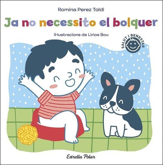 JA NO NECESSITO EL BOLQUER | 9788413891811 | PEREZ TOLDI, ROMINA | Llibreria infantil en català