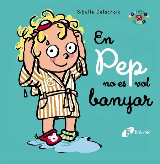 EN PEP NO ES VOL BANYAR | 9788413491011 | DELACROIX, SIBYLLE | Llibreria infantil en català