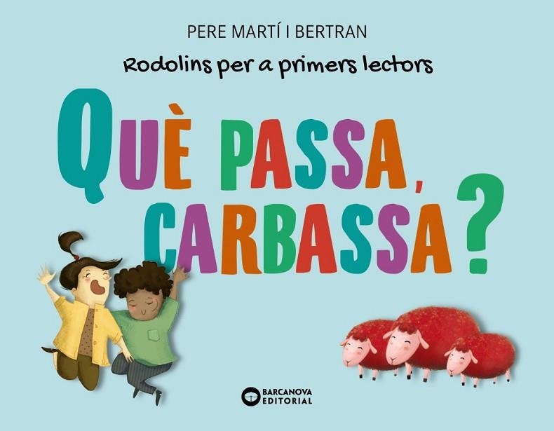 QUÈ PASSA CARBASSA ? | 9788448955724 | MARTÍ I BERTRAN, PERE | Llibreria infantil en català