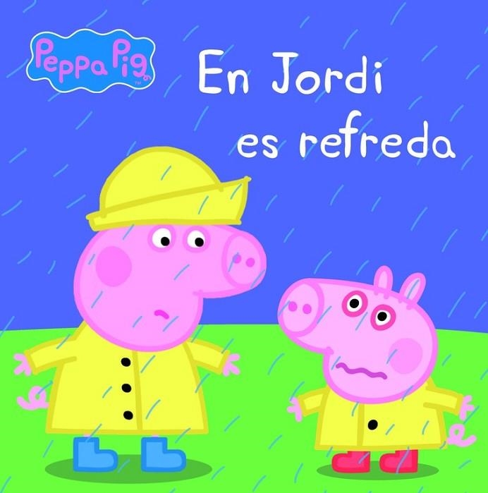 EN JORDI ES REFREDA ( LA PORQUETA PEPA PRIMERES LECTURES 14 ) | 9788448840457 | VV. AA | Llibreria infantil en català