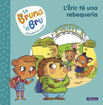 LA BRUNA I EL BRU 4 L'ÈRIC TÉ UNA REBEQUERIA | 9788448860660 | DAMI, ELISABETTA | Llibreria infantil en català