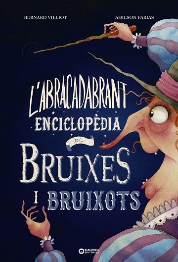 L'ABRACADABRANT ENCICLOPÈDIA DE BRUIXES I BRUIXOTS | 9788448953997 | VILLIOT, BERNARD | Llibreria infantil en català