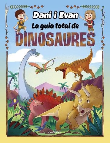 DANI I EVAN LA GUIA TOTAL DE DINOSAURES | 9788413893723 | LAS AVENTURAS DE DANI Y EVAN | Llibreria infantil en català