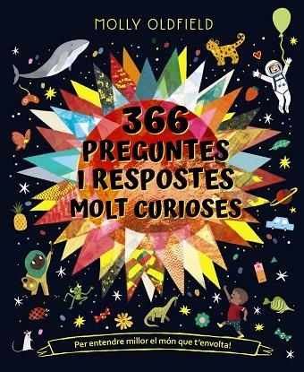 366 PREGUNTES I RESPOSTES MOLT CURIOSES PER ENTENDRE MILLOR EL MÓN QUE T'ENVOLTA | 9788413491677 | OLDFIELD, MOLLY | Llibreria infantil en català