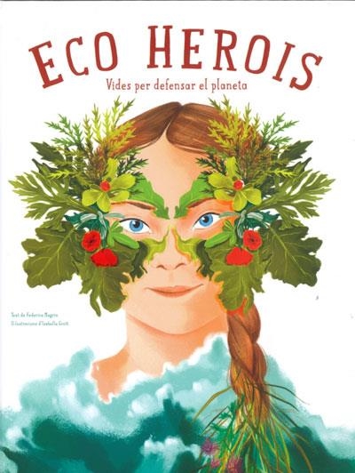 ECO HEROIS | 9788468272559 | MAGRIN, FEDERICA/GROTT, ISABELLA | Llibreria infantil en català