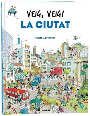 VEIG VEIG ! LA CIUTAT | 9788491018438 | LOSANTOS, CRISTINA | Llibreria infantil en català