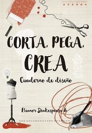 CORTA PEGA CREA CUADERNO DE DISEÑO | 9788416497263 | SHAKESPEARE, ELEANOR | Llibreria infantil en català