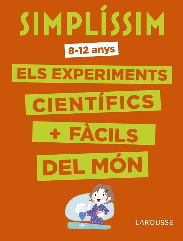 SIMPLÍSSIM ELS EXPERIMENTS CIENTÍFICS MÉS FÀCILS DEL MÓN | 9788416984916 | LAROUSSE EDITORIAL | Llibreria infantil en català