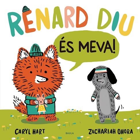 RENARD DIU ÉS MEVA ! | 9788447948918 | HART, CARYL | Llibreria infantil en català