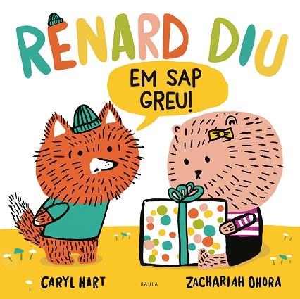 RENARD DIU EM SAP GREU ! | 9788447948925 | HART, CARYL | Llibreria infantil en català