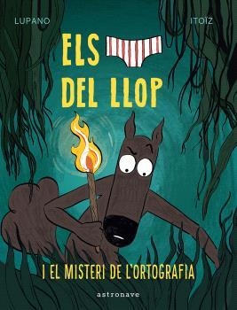 ELS CALÇOTETS DEL LLOP 8 EL MISTERI DE L'ORTOGRAFIA | 9788467966688 | LUPANO, WILFRID/ITOÏZ, MAYANA | Llibreria infantil en català