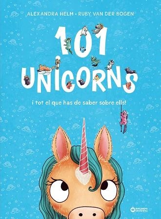 101 UNICORNS I TOT EL QUE HAS DE SABER SOBRE ELLS | 9788448959524 | VAN DER BOGEN, RUBY | Llibreria infantil en català