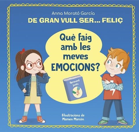 DE GRAN VULL SER FELIÇ QUÈ FAIG AMB LES MEVES EMOCIONS ? | 9788448866662 | MORATÓ GARCÍA, ANNA | Llibreria infantil en català