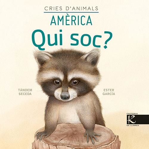 QUI SOC ? CRIES D’ANIMALS AMÈRICA | 9788418558450 | PELAYO, ISABEL/GUTIÉRREZ, XULIO/MARTÍNEZ, PILAR/HERAS, CHEMA | Llibreria infantil en català