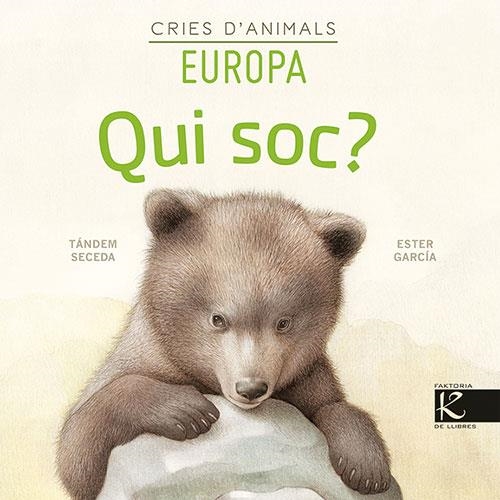 QUI SOC ? CRIES D’ANIMALS EUROPA | 9788418558153 | PELAYO, ISABEL/GUTIÉRREZ, XULIO/MARTÍNEZ, PILAR/HERAS, CHEMA | Llibreria infantil en català