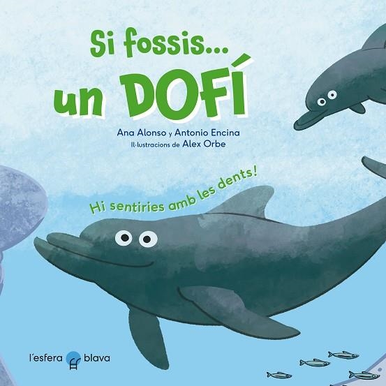 SI FOSSIS UN DOFÍ | 9788419472229 | ALONSO, ANA/ENCINA, ANTONIO | Llibreria infantil en català