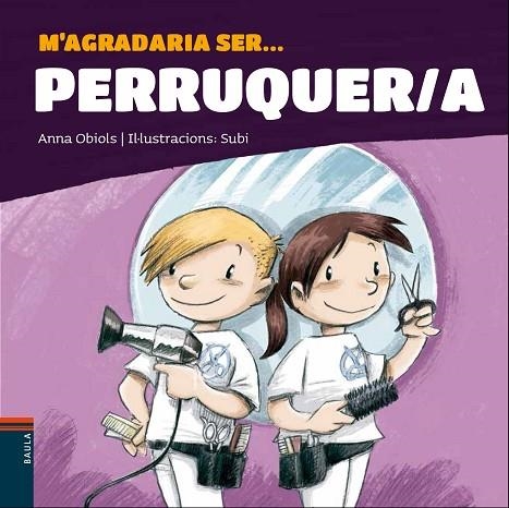 M'AGRADARIA SER ... PERRUQUER/A | 9788447941247 | OBIOLS LLOPART, ANNA | Llibreria infantil en català