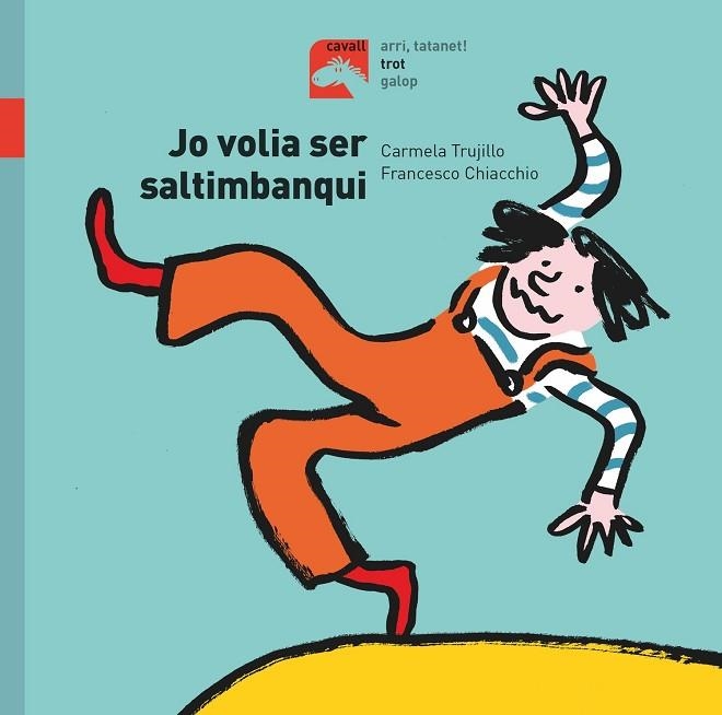 JO VOLIA SER SALTIMBANQUI | 9788491014201 | FERNÁNDEZ TRUJILLO, CARMELA | Llibreria infantil en català