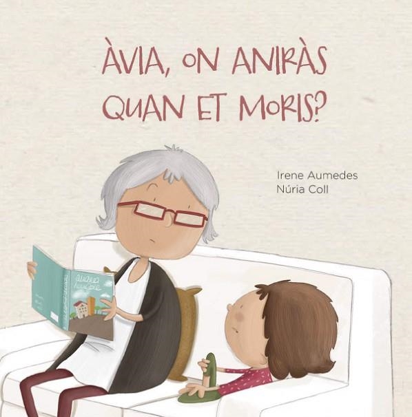 ÀVIA ON ANIRÀS QUAN ET MORIS ? | 9788412369076 | AUMEDES, IRENE | Llibreria infantil en català