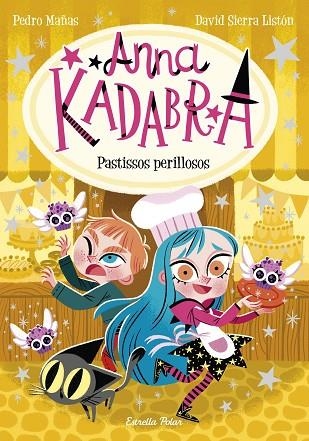 ANNA KADABRA 6 PASTISSOS PERILLOSOS | 9788418444418 | MAÑAS, PEDRO/SIERRA LISTÓN, DAVID | Llibreria infantil en català