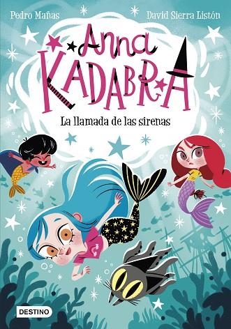 ANNA KADABRA 10 LA LLAMADA DE LAS SIRENAS | 9788408260097 | MAÑAS, PEDRO/SIERRA LISTÓN, DAVID | Llibreria infantil en català