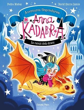 ANNA KADABRA AVENTURES LLEGENDÀRIES 2 LA CANÇÓ DELS DRACS | 9788413896885 | MAÑAS, PEDRO/SIERRA LISTÓN, DAVID | Llibreria infantil en català