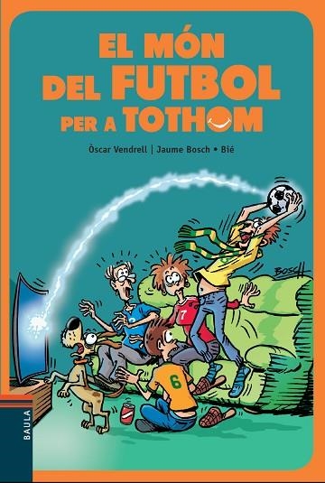 EL MÓN DEL FUTBOL PER A TOTHOM | 9788447936717 | VENDRELL CORRONS, ÒSCAR | Llibreria infantil en català