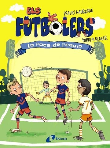 ELS FUTBOLERS 4 LA ROCA DE L'EQUIP | 9788413492308 | NAHRGANG, FRAUKE | Llibreria infantil en català