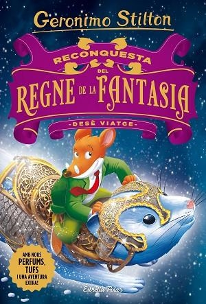 RECONQUESTA DEL REGNE DE LA FANTASIA DESÈ VIATGE | 9788491373339 | STILTON, GERONIMO | Llibreria infantil en català