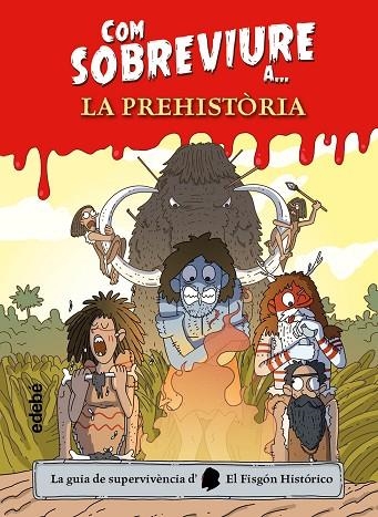 COM SOBREVIURE A? LA PREHISTÒRIA | 9788468356518 | EL FISGÓN HISTÓRICO | Llibreria infantil en català