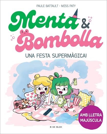 MENTA I BOMBOLLA 5 UNA FESTA SUPERMÀGICA ! | 9788419522917 | BATTAULT, PAULE/MISS PATY | Llibreria infantil en català