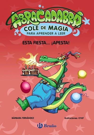 ABRACADABRA COLE DE MAGIA PARA APRENDER A LEER 1 ESTA FIESTA  APESTA | 9788469669044 | FERNÁNDEZ, BÁRBARA | Llibreria infantil en català