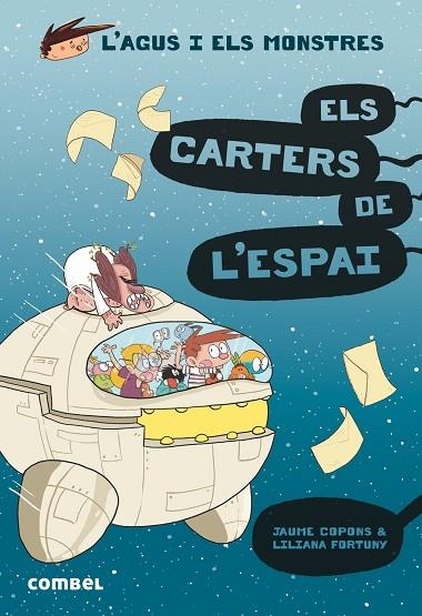 L'AGUS I ELS MONSTRES 15 ELS CARTERS DE L'ESPAI | 9788491015390 | COPONS, JAUME/FORTUNY, LILIANA | Llibreria infantil en català