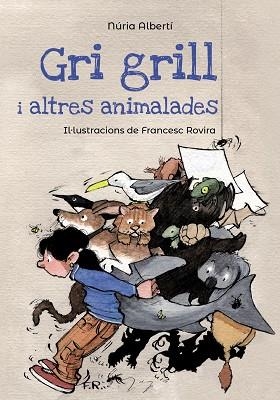 GRI GRILL I ALTRES ANIMALADES | 9788448947125 | ALBERTÍ, NÚRIA | Llibreria infantil en català