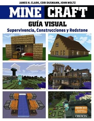 MINECRAFT GUÍA VISUAL SUPERVIVENCIA CONSTRUCCIONES Y REDSTONE | 9788441536753 | CLARK, JAMES/DUSMANN, COR/MOLTZ, JOHN | Llibreria infantil en català