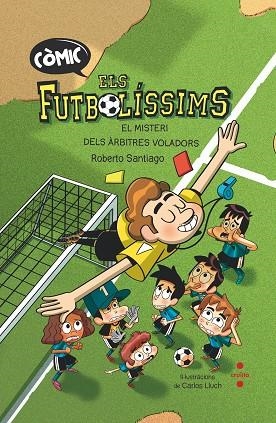 ELS FUTBOLISSIMS 1 ( CÒMIC ) L'ORIGEN EL MISTERI DELS ARBITRES | 9788466153768 | SANTIAGO, ROBERTO | Llibreria infantil en català