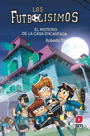 LOS FUTBOLISIMOS 23 EL MISTERIO DE LA CASA ENCANTADA | 9788498564914 | SANTIAGO, ROBERTO | Llibreria infantil en català