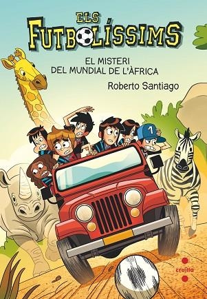 ELS FUTBOLISSIMS 22 EL MISTERI DEL MUNDIAL DE L'AFRICA | 9788466150705 | SANTIAGO, ROBERTO | Llibreria infantil en català