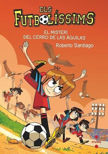 ELS FUTBOLISSIMS 21 EL MISTERI DEL CERRO DE | 9788466150699 | SANTIAGO, ROBERTO | Llibreria infantil en català