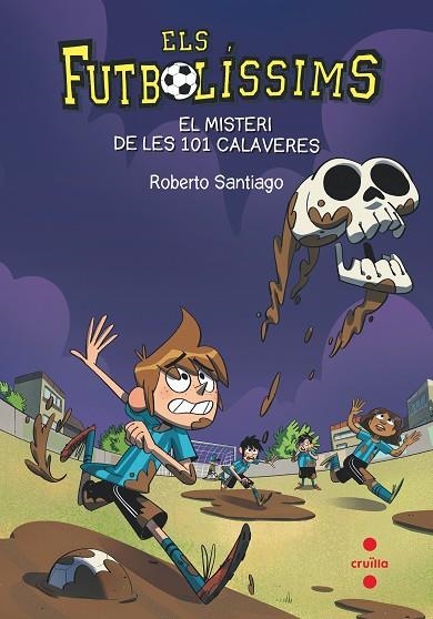 ELS FUTBOLISSIMS 15 EL MISTERI D ELES 101 CALAVERES | 9788466145923 | SANTIAGO, ROBERTO | Llibreria infantil en català