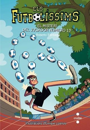 ELS FUTBOLISSIMS 13 EL MISTERI DEL JUGADOR NUMERO | 9788466144001 | SANTIAGO, ROBERTO | Llibreria infantil en català