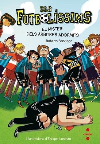 ELS FUTBOLÍSSIMS 1 EL MISTERI DELS ÀRBRITRES ADORMITS | 9788466134088 | SANTIAGO, ROBERTO | Llibreria infantil en català