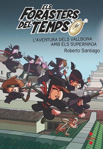 ELS FORATERS DEL TEMPS 10 L'AVENTURA DELS VALLBONA AMB ELS SUPERNINJA | 9788466148771 | SANTIAGO, ROBERTO | Llibreria infantil en català